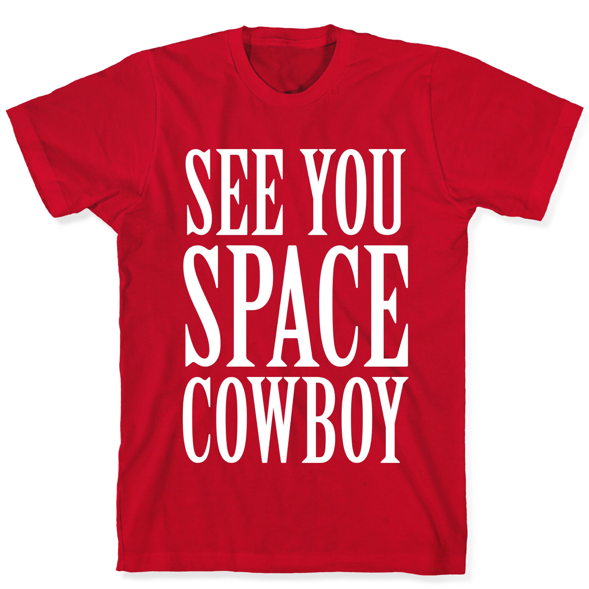 See You Space Cowboy T-Shirt